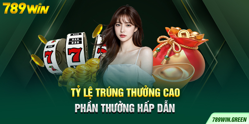 Tỷ lệ trúng thưởng cao, phần thưởng hấp dẫn Tỷ lệ trúng thưởng cao, phần thưởng hấp dẫn