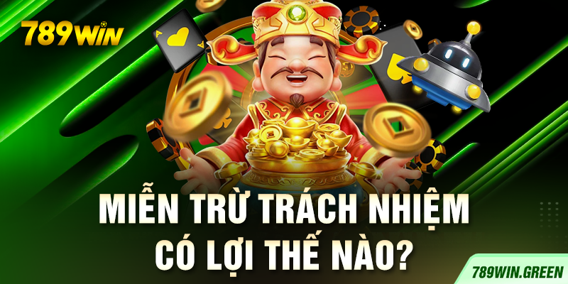Miễn trừ trách nhiệm có lợi thế nào? Miễn trừ trách nhiệm có lợi thế nào?